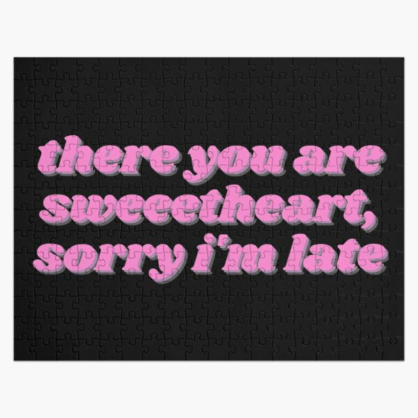 There You Are Sweetheart, Sorry I'm Late - Movie Quote Pink Script Jigsaw Puzzle RB0605 product Offical Anime Puzzles Merch